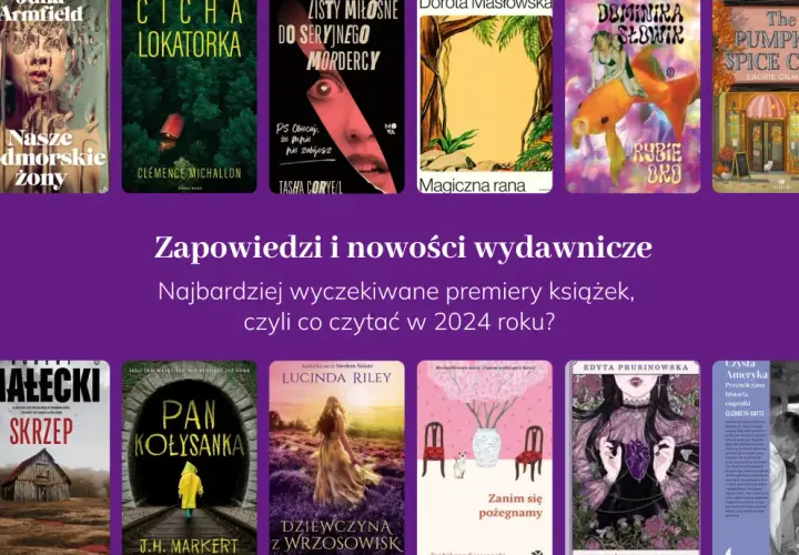 Najciekawsze książki oczekiwane przez czytelników: lista bestsellerów
